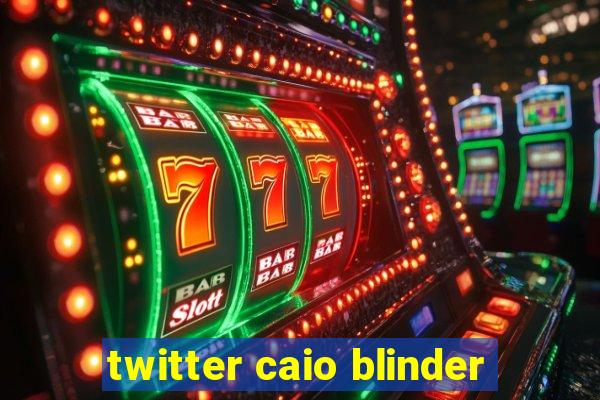 twitter caio blinder